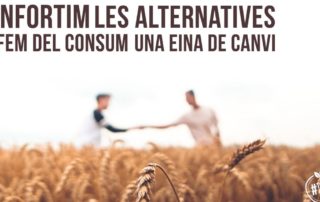 Enfortim les alternatives i fem del consum una eina de canvi